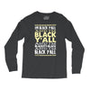 i'm black ya'll Long Sleeve Shirts