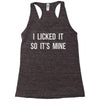 i licked it so it's mine Racerback Tank