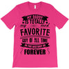 My Daddy Is Totally My Most Favorite Guy of All Time in the History of T-Shirt