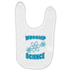 science worship funny geek atheist anti religion Baby Bibs