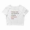 I miss you my heart is empaty wİthout you Crop Top