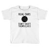 real cars don't shift themselves Toddler T-shirt