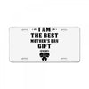 I Am The Best Mother's Day Gift Ever License Plate
