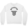 no place for Crewneck Sweatshirt