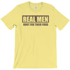 real men hunt for their food father's day hunting fishing funny T-Shirt