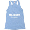 mr right in training Racerback Tank