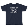 hands up don't shoot Toddler T-shirt