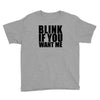 blink if you want me t shirt new funny college humor tee cool hilariou Youth Tee