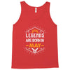 Legends Are Born In May Tank Top