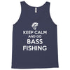 keep calm bass fishing Tank Top