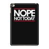 nope not today best trending iPad Mini 4
