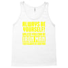 always be yourself unless you can be iron man Tank Top