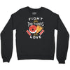 fight for the things you love pizza donuts Crewneck Sweatshirt