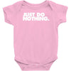 just do nothing Baby Bodysuit