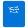 come sail away with me Mousepad