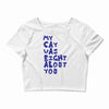 my cat was pight about you Crop Top