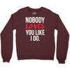 nobody loves you like i do Crewneck Sweatshirt
