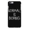 normal is boring iPhone 6 Plus/6s Plus Case