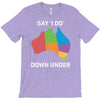 say i do down under T-Shirt