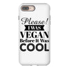 please i was vegan before it was cool iPhone 8 Plus