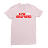 i love my girlfriend Ladies Fitted T-Shirt
