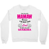 I&rsquo;m Called Mamaw Because I&rsquo;m Way Too Cool To Be Called Grandma Crewneck Sweatshirt