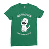 not today fam Ladies Fitted T-Shirt