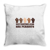 nevertheless she persists people Throw Pillow