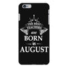The Best Teachers Are Born in August iPhone 6/6s Plus Case