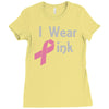 junior's breast cancer awareness i wear pink Ladies Fitted T-Shirt