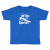 this is sparta  film Toddler T-shirt