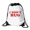 I Don't Hug Drawstring Bags