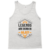 Legends Are Born In May Tank Top