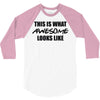 this is what awesome looks like 3/4 Sleeve Shirt