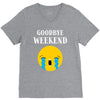 goodbye weekend V-Neck Tee
