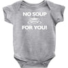 no soup for you Baby Onesie