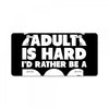 Being an adult is hard I'd rather be a dog License Plate