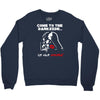 come to the darkside Crewneck Sweatshirt