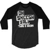oh sheesh y'all (2) 3/4 Sleeve Shirt