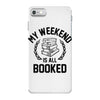 my weekend is all booked iPhone 7 Case