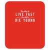 too slow to live fast too old to die young Mousepad