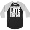 i hate being late but 3/4 Sleeve Shirt