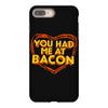 you had me at bacon iPhone 8 Plus