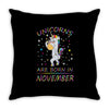 UNICORNS ARE BORN IN NOVEMBER Throw Pillow