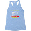 i'm here because you broke something Racerback Tank