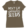 don't eat watermelon seeds Ladies Fitted T-Shirt