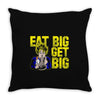 eat big get big Throw Pillow
