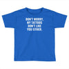 my tattoos Toddler T-shirt
