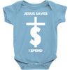 jesus saves i spend funny statement Baby Bodysuit