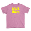 save the rave Youth Tee